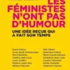 Les Feministes N'Ont Pas D'Humour. Une Idee Recue Qui A Fait Son