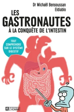 Les gastronautes à la conquête de l'intestin - Tout comprendre sur le système digestif