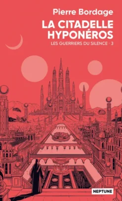 Les guerriers du silence (Neptune)La citadelle Hyponéros Les guerriers du silence tome 3