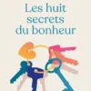 Les huit secrets du bonheur