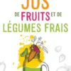 Les jus de fruits et de légumes frais