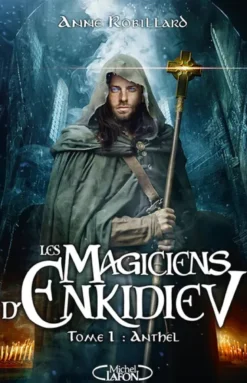 Les Magiciens d'Enkidiev - Tome 1 Anthel