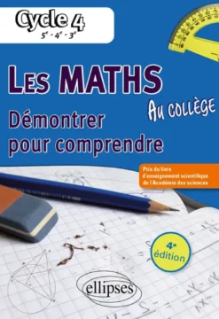 Les mathématiques au collège : démontrer pour comprendre. Cycle 4