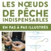 Les noeuds de pêche indispensables - en pas-à-pas illustrés