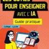 Les outils pour enseigner avec l'IA - Guide pratique - Collège-Lycée