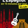 L'espagnol en 15 minutes par jour pour les Nuls