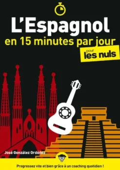 L'espagnol en 15 minutes par jour pour les Nuls