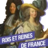 Les rois et reines de France - Pour tout savoir ou presque