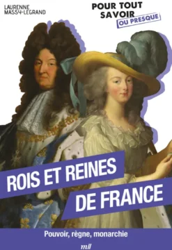 Les rois et reines de France - Pour tout savoir ou presque