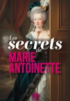 Les secrets de Marie-Antoinette