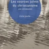 Les sources juives du christianisme - Une introduction