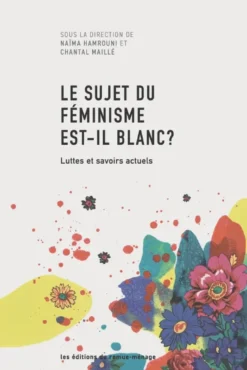 LE SUJET DU FéMINISME EST-IL BLANC ? TOME 2