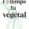 Le temps du végétal