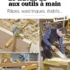 Le travail du bois aux outils à main - Tome 2