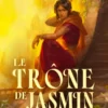 Le Trône de jasmin (Les Royaumes ardents, Tome 1)