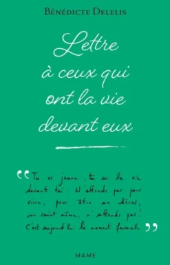 Lettre à ceux qui ont la vie devant eux