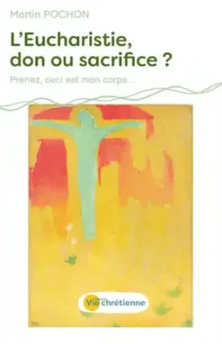 L'Eucharistie, don ou sacrifice ?