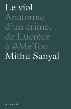 Le viol - Anatomie d'un crime, de Lucrèce à #metoo
