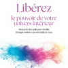 Libérez le pouvoir de votre univers intérieur - Découvrez des outils pour réveiller l'énergie créatrice qui sommeille en vous