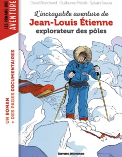 L'incroyable aventure de Jean-Louis Etienne, explorateur des pôles