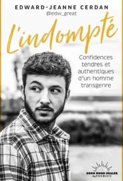 L'indompté - Confidences tendres et authentiques d'un homme transgenre