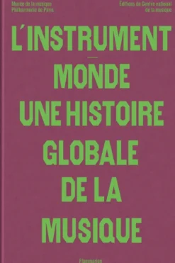 L'instrument-monde : une histoire globale de la musique