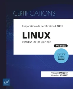 Linux - Préparation à la certification LPIC-1 (examens LPI 101 et LPI 102) - [7e édition]