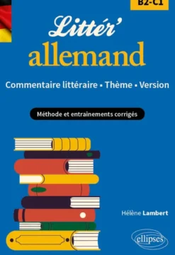 Littér'allemand ! Commentaire littéraire, thème et version (B2-C1)