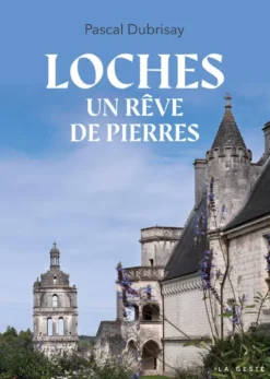 Loches, un rêve de pierres