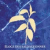 Éloge des sauvageonnes