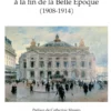 L’Opéra de Paris à la fin de la Belle Époque (1908-1914)