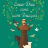 Louer Dieu avec saint François