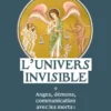 L'Univers invisible Anges, démons, communication avec les morts : le décryptage d'un prêtre exorciste