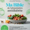 Ma Bible de l'alimentation antidiabète