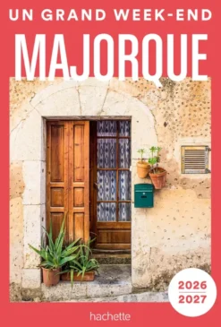 Majorque 2026-2027 Guide Un Grand Week-end