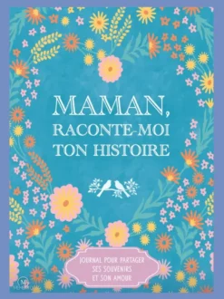 Maman, raconte-moi ton histoire