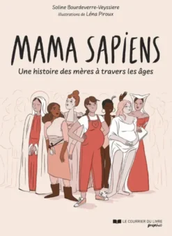 Mama sapiens - Une histoire des mères à travers les âges