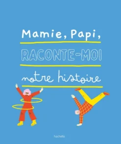 Mamie, Papi, raconte-moi notre histoire