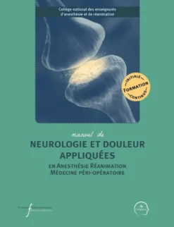 Manuel de neurologie et douleur appliquées en anesthésie réanimation et médecine péri-opératoire