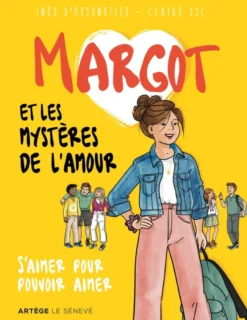 Margot et les mystères de l'amour - S'aimer pour pouvoir aimer
