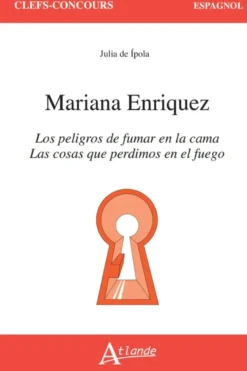 Mariana Enriquez, Las cosas que perdimos en el fuego et Los peligros de fumar en la cama