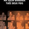 Ma soeur Barbara, tuée deux fois