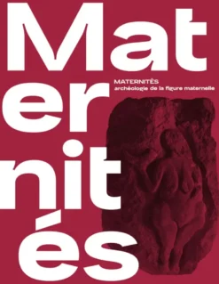 Maternités, archéologie de la figure maternelle