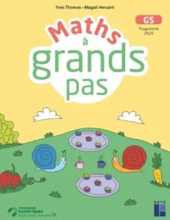 Maths à grand pas pour les GS + ressources numériques Programme 2025