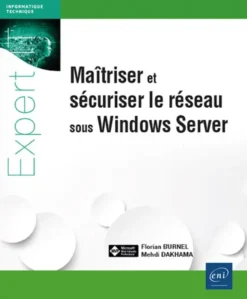 Maîtriser et sécuriser le réseau sous Windows Server