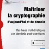 Maîtriser la cryptographie d’aujourd’hui et de demain