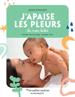 Mes petites routines j'apaise les pleurs de mon bébé