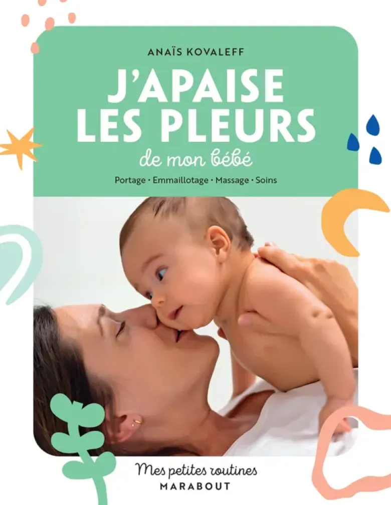 Mes petites routines j'apaise les pleurs de mon bébé