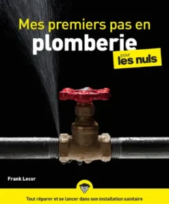 Mes premiers pas en plomberie pour les Nuls