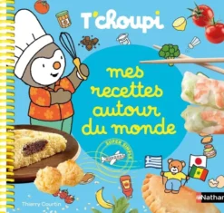 Mes recettes autour du monde T'choupi